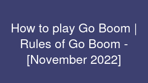 How to play Go Boom | Rules of Go Boom - [November 2022]